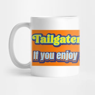 Tailgaters near me? if you enjoy scenic detours Mug